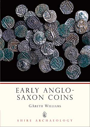 Early Anglo-Saxon Coins by Gareth Williams Book Review